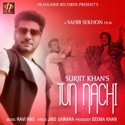 download Tun Nachi Surjit Khan mp3 song ringtone, Tun Nachi Surjit Khan full album download