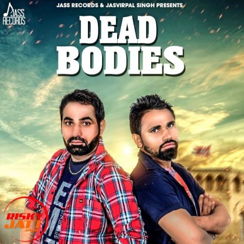 download Dead Bodies Rajvir Toor mp3 song ringtone, Dead Bodies Rajvir Toor full album download