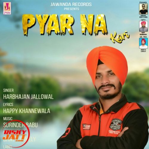 download Pyar Na Kari Harbhajan Jallowal mp3 song ringtone, Pyar Na Kari Harbhajan Jallowal full album download