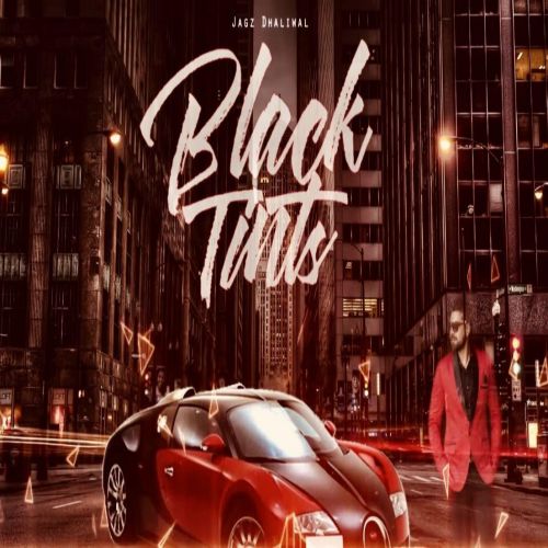 download Black Tints Jagz Dhaliwal mp3 song ringtone, Black Tints Jagz Dhaliwal full album download