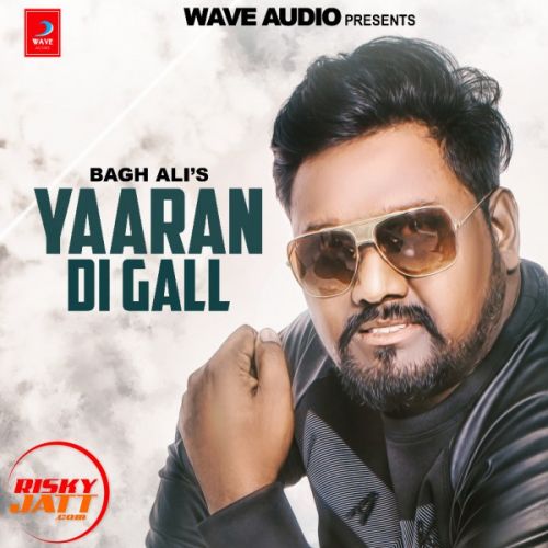 download Yaara Di Gall Bagh Ali mp3 song ringtone, Yaara Di Gall Bagh Ali full album download