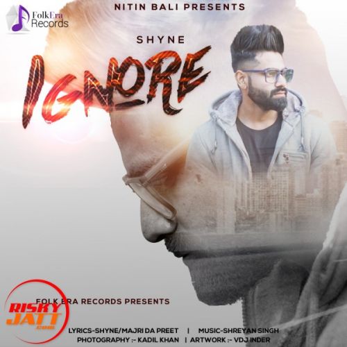 download Ignore Shyne mp3 song ringtone, Ignore Shyne full album download