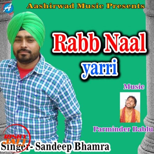 download Raab Naal Yarri Sandeep Bhamra mp3 song ringtone, Raab Naal Yarri Sandeep Bhamra full album download