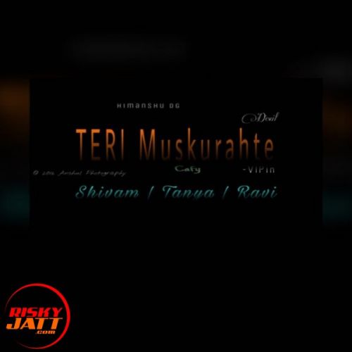 download Teri Muskuraahtien Shivam Singla, Tanya, Rapper Ravi mp3 song ringtone, Teri Muskuraahtien Shivam Singla, Tanya, Rapper Ravi full album download