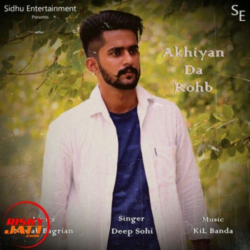 download Akhiyan Da Rohb Deep Sohi mp3 song ringtone, Akhiyan Da Rohb Deep Sohi full album download