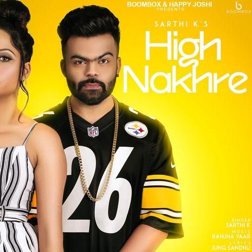 download High Nakhre Sarthi K mp3 song ringtone, High Nakhre Sarthi K full album download