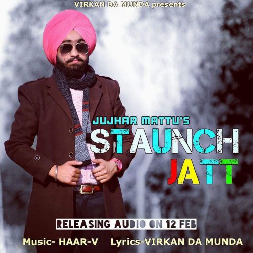 download Staunch Jatt Jujhar Mattu mp3 song ringtone, Staunch Jatt Jujhar Mattu full album download