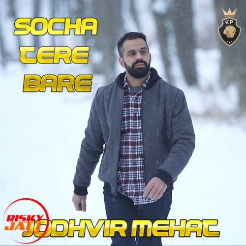 download Socha Tere Bare Jodhvir Mehat mp3 song ringtone, Socha Tere Bare Jodhvir Mehat full album download