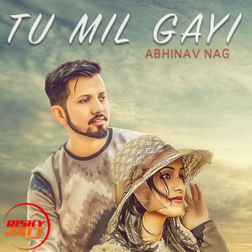 download Tu Mil Gayi Abhinav Nag mp3 song ringtone, Tu Mil Gayi Abhinav Nag full album download