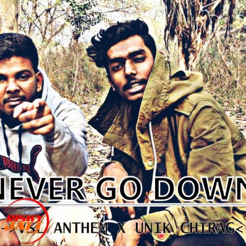 download Never Go Down Unik Chirag X Vsl Anthem mp3 song ringtone, Never Go Down Unik Chirag X Vsl Anthem full album download