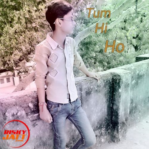 download Tum Hi Ho Gaurav Singh Anshu mp3 song ringtone, Tum Hi Ho Gaurav Singh Anshu full album download
