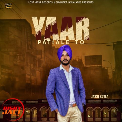 download Yaar Patiale To Jassi Kotla mp3 song ringtone, Yaar Patiale To Jassi Kotla full album download