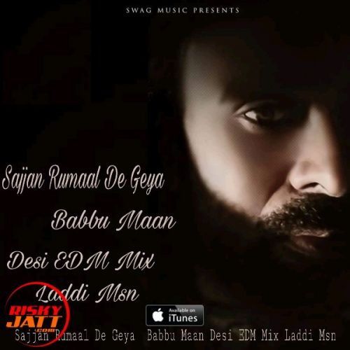 download Sajjan Rumaal De Geya Desi Edm Mix, Babbu Maan mp3 song ringtone, Sajjan Rumaal De Geya Desi Edm Mix, Babbu Maan full album download