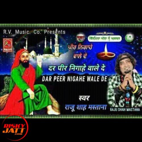 download Dar Peer Nigahe Wale De Raju Shah Mastana mp3 song ringtone, Dar Peer Nigahe Wale De Raju Shah Mastana full album download