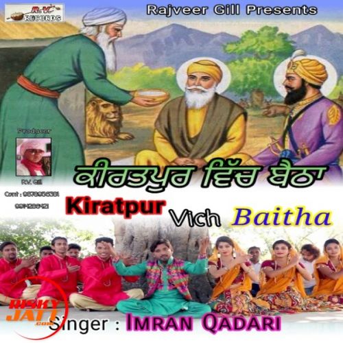 download Kiratpur Vich Baitha Imran Qadari mp3 song ringtone, Kiratpur Vich Baitha Imran Qadari full album download