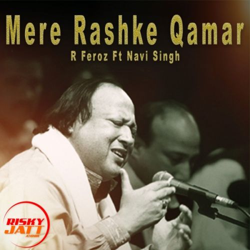 download Mere Rashke Qamar R Feroz, Navi Singh mp3 song ringtone, Mere Rashke Qamar R Feroz, Navi Singh full album download