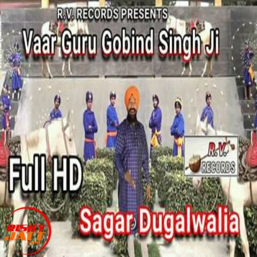 download Vaar Guru Gobind Singh Ji Sagar Dugalwalia mp3 song ringtone, Vaar Guru Gobind Singh Ji Sagar Dugalwalia full album download