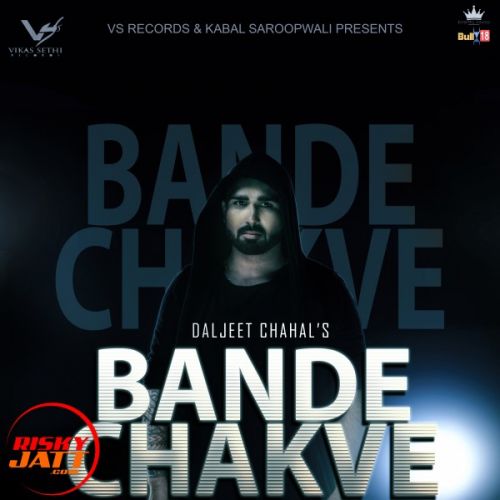 download Bande Chakve Daljeet Chahal mp3 song ringtone, Bande Chakve Daljeet Chahal full album download
