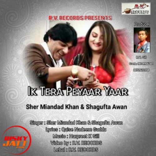 download Ik Tera Peyaar Yaar Sher Miandad Khan, Shagufta Awan mp3 song ringtone, Ik Tera Peyaar Yaar Sher Miandad Khan, Shagufta Awan full album download