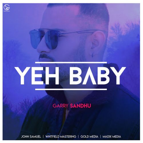 download Yeh Baby Garry Sandhu mp3 song ringtone, Yeh Baby Garry Sandhu full album download