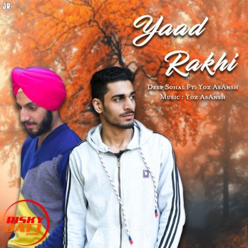 download Yaad Rakhi YOz AsAnsh, Deep Sohal mp3 song ringtone, Yaad Rakhi YOz AsAnsh, Deep Sohal full album download