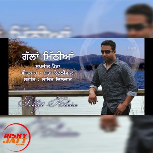 download Gallan Mithiyan Sukhjit Khaira mp3 song ringtone, Gallan Mithiyan Sukhjit Khaira full album download