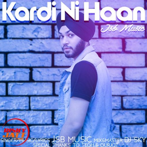 download Kardi Ni Haan JSB Music mp3 song ringtone, Kardi Ni Haan JSB Music full album download