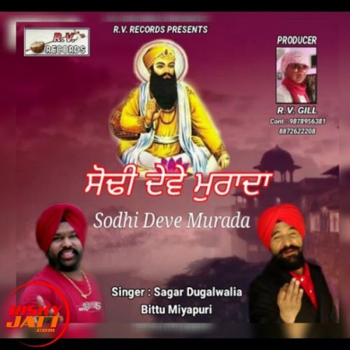 download Sodhi Deve Muradan Sagar Dugalwalia, Bittu Miyapuri mp3 song ringtone, Sodhi Deve Muradan Sagar Dugalwalia, Bittu Miyapuri full album download
