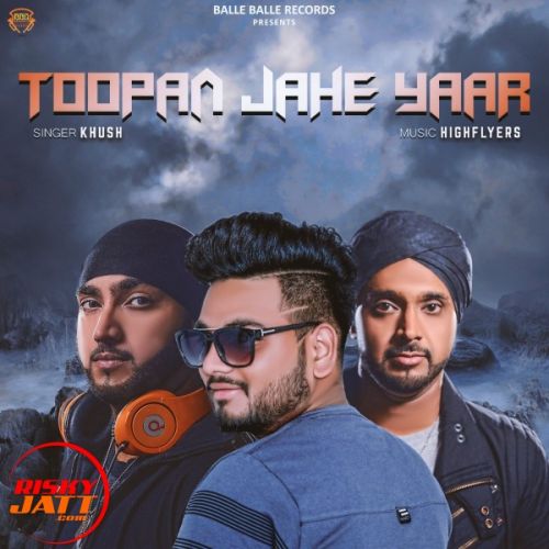 download Toopan Jahe Yaar Khush mp3 song ringtone, Toopan Jahe Yaar Khush full album download