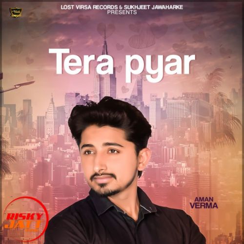 download Tera Pyar Aman Verma mp3 song ringtone, Tera Pyar Aman Verma full album download