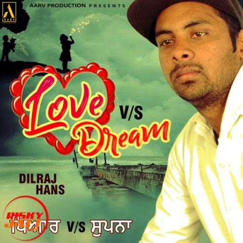 download Love vs Dream Dilraj Hans mp3 song ringtone, Love vs Dream Dilraj Hans full album download