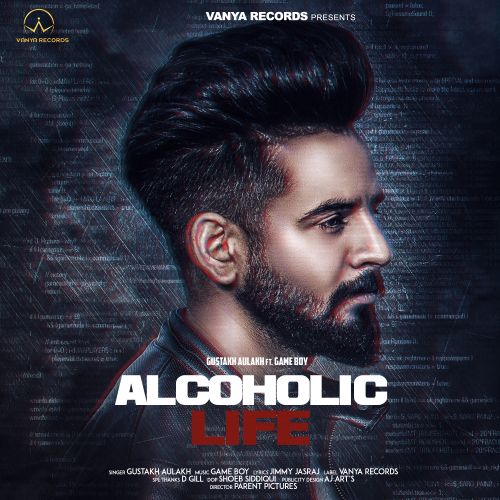 download Alcoholic Life Gustakh Aulakh mp3 song ringtone, Alcoholic Life Gustakh Aulakh full album download