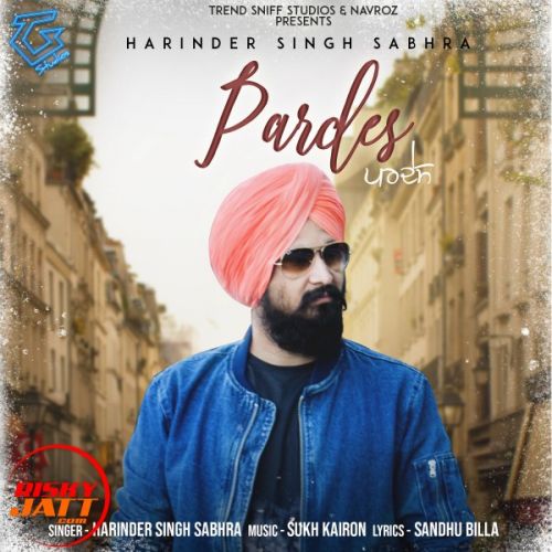 download Pardes Harinder Singh Sabhra mp3 song ringtone, Pardes Harinder Singh Sabhra full album download