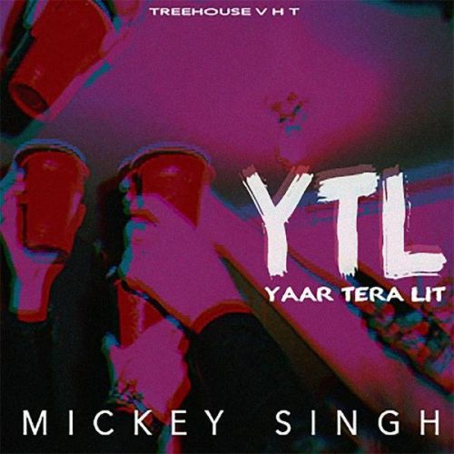 download Yaar Tera LIT Mickey Singh mp3 song ringtone, Yaar Tera LIT Mickey Singh full album download