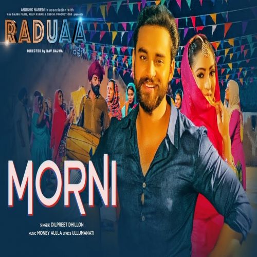 download Morni (Raduaa) Dilpreet Dhillon mp3 song ringtone, Morni (Raduaa) Dilpreet Dhillon full album download