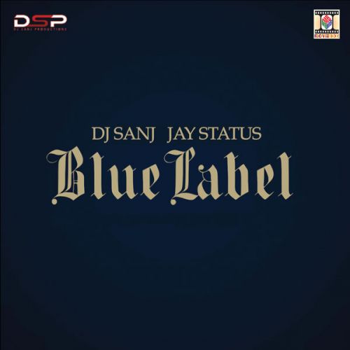 download Blue Label DJ Sanj, Jay Status mp3 song ringtone, Blue Label DJ Sanj, Jay Status full album download