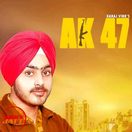 download Ak 47 Karaj Virk mp3 song ringtone, Ak 47 Karaj Virk full album download