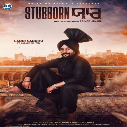 download Stubborn Yaar Laddi Sandhu, Gurlej Akhtar mp3 song ringtone, Stubborn Yaar Laddi Sandhu, Gurlej Akhtar full album download