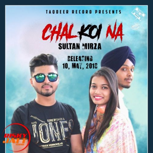 download Chal Koi Na Sultan Mirza mp3 song ringtone, Chal Koi Na Sultan Mirza full album download