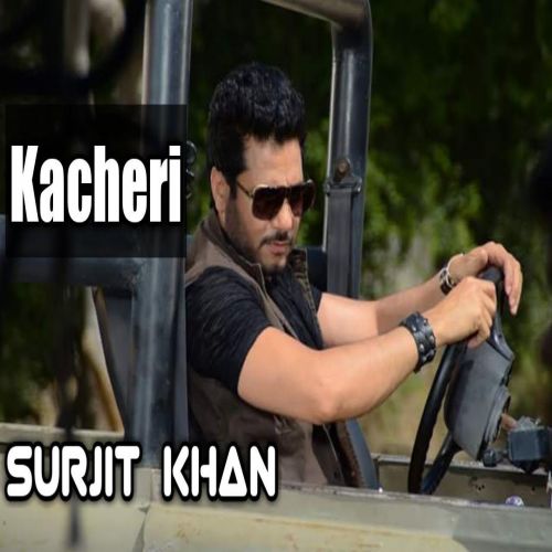 download Kacheri Surjit Khan mp3 song ringtone, Kacheri Surjit Khan full album download