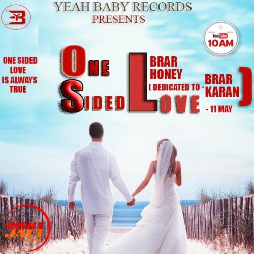 download One Sided Love Brar Honey, Karan Brar mp3 song ringtone, One Sided Love Brar Honey, Karan Brar full album download