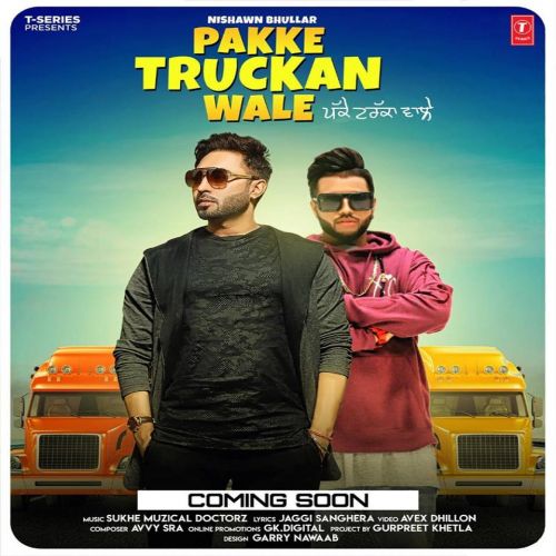 download Pakke Truckan Wale Nishawn Bhullar mp3 song ringtone, Pakke Truckan Wale Nishawn Bhullar full album download