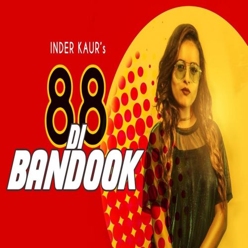 download 88 Di Bandook Inder Kaur mp3 song ringtone, 88 Di Bandook Inder Kaur full album download