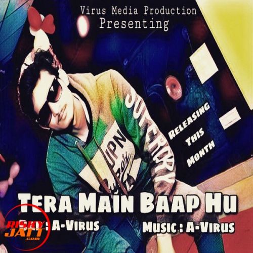 download Tera Main Baap Hu A-Virus mp3 song ringtone, Tera Main Baap Hu A-Virus full album download