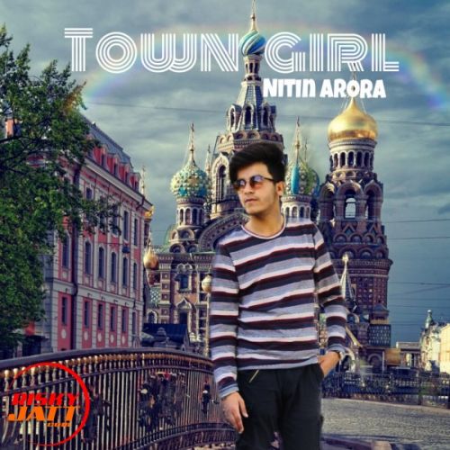 download Town girl Nitin Arora mp3 song ringtone, Town girl Nitin Arora full album download