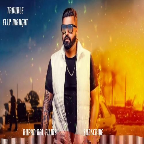 download Trouble Elly Mangat mp3 song ringtone, Trouble Elly Mangat full album download