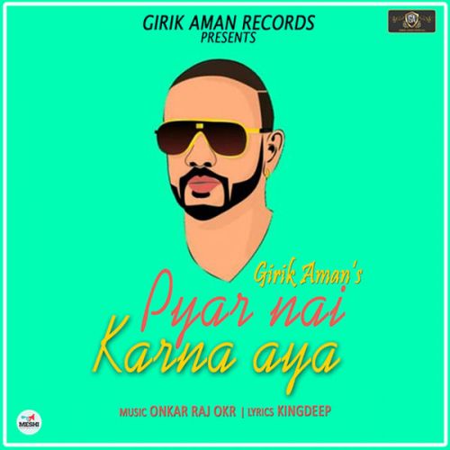 download Pyar Nai Karna Aya Girik Aman mp3 song ringtone, Pyar Nai Karna Aya Girik Aman full album download