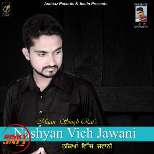 download Nashyan Vich Jawani Maan Singh Rai mp3 song ringtone, Nashyan Vich Jawani Maan Singh Rai full album download