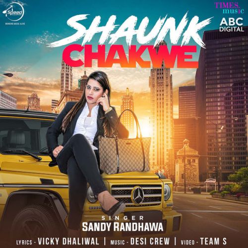 download Shaunk Chakwe Sandy Randhawa mp3 song ringtone, Shaunk Chakwe Sandy Randhawa full album download