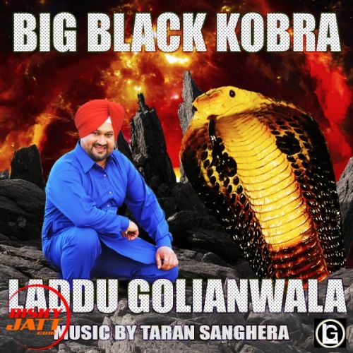 download Big Black Kobra Laddu Golianwala mp3 song ringtone, Big Black Kobra Laddu Golianwala full album download